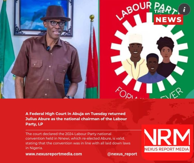 A Federal High Court in Abuja on Tuesday returned Julius Abure as the national chairman of the Labour Party, LP.