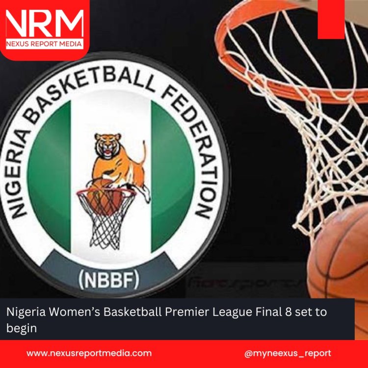 Nigeria Women’s Basketball Premier League Final 8 set to begin