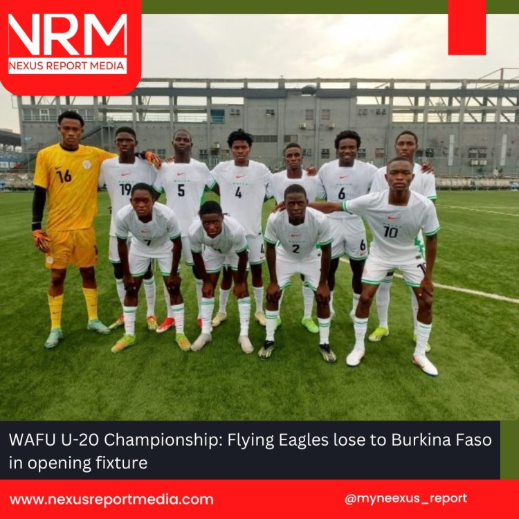 WAFU U-20 Championship: Flying Eagles lose to Burkina Faso in opening fixture