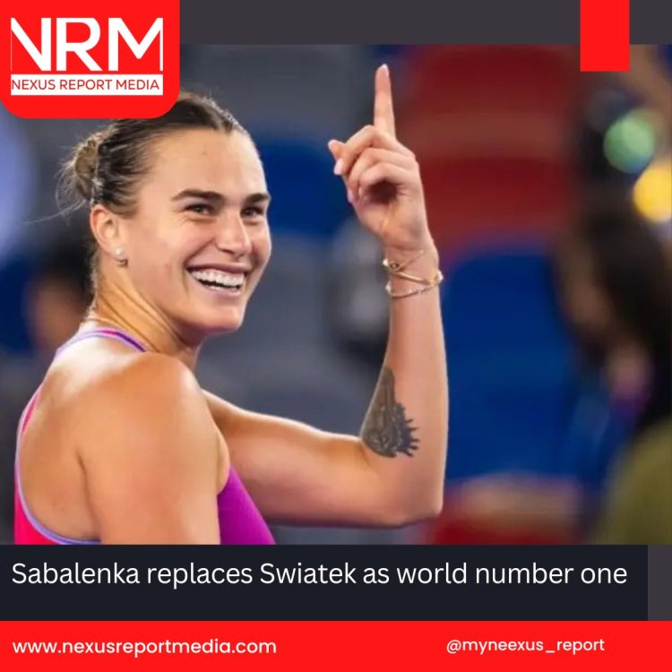 Sabalenka replaces Swiatek as world number one