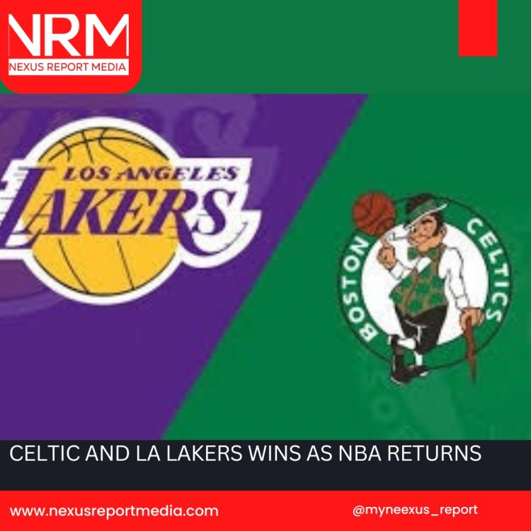 CELTIC AND LA LAKER WINS AS NBA RETURNS