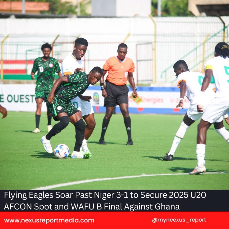 Flying Eagles Soar Past Niger 3-1 to Secure 2025 U20 AFCON Spot and WAFU B Final Against Ghana