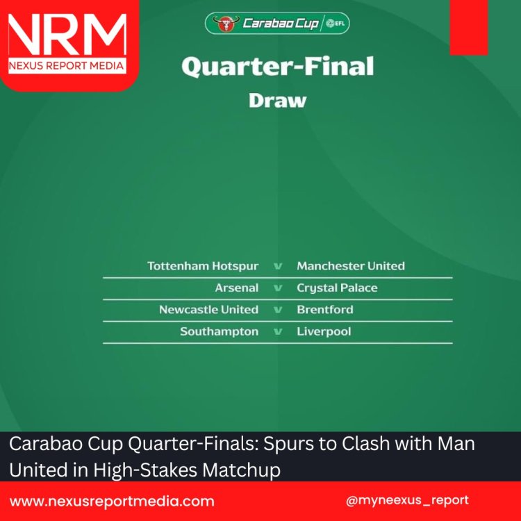 Carabao Cup Quarter-Finals: Spurs to Clash with Man United in High-Stakes Matchup