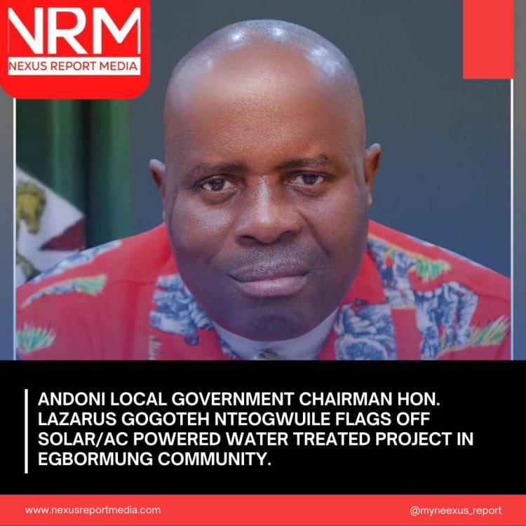 Andoni Council Boss Hon. Gogoteh Promises People Oriented Project, Flags Off Water Project.