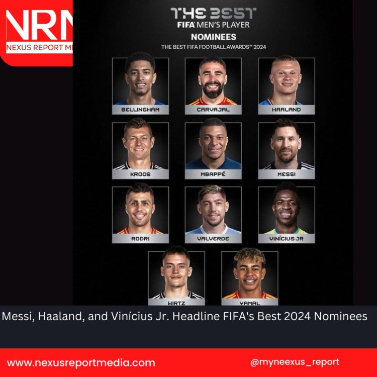 Messi, Haaland, and Vinícius Jr. Headline FIFA's Best 2024 Nominees
