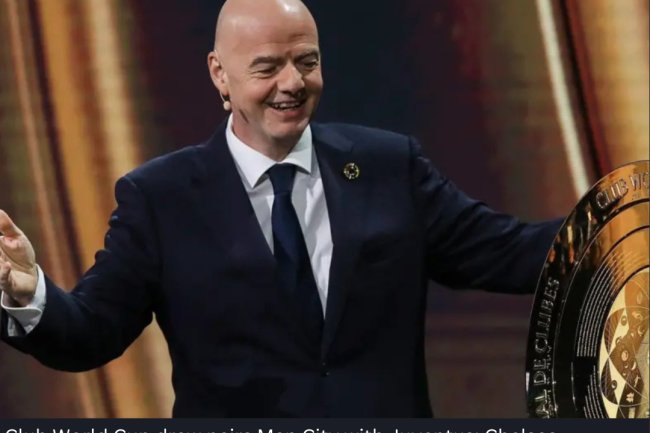 Club World Cup draw pairs Man City with Juventus; Chelsea face Flamengo