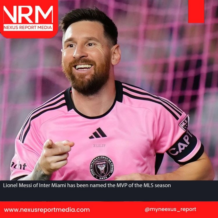 LIONEL MESSI OF INTER MIAMI HAS BEEN NAMED THE MVP OF THE MLS SEASON.