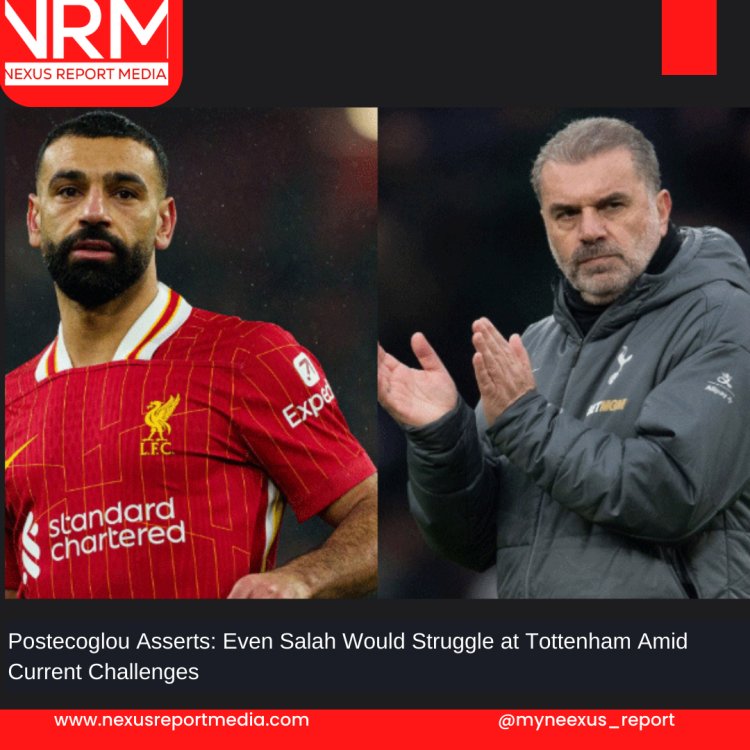 Postecoglou Asserts: Even Salah Would Struggle at Tottenham Amid Current Challenges