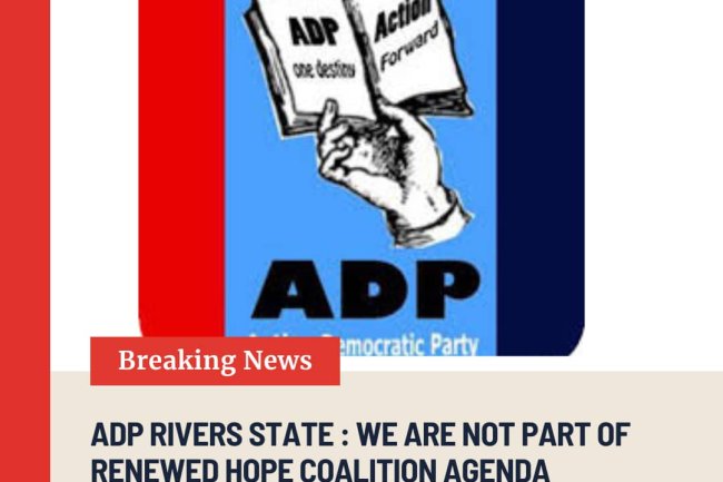 ADP RIVERS STATE: WE ARE NOT PART OF RENEWED HOPE COALITION AGENDA