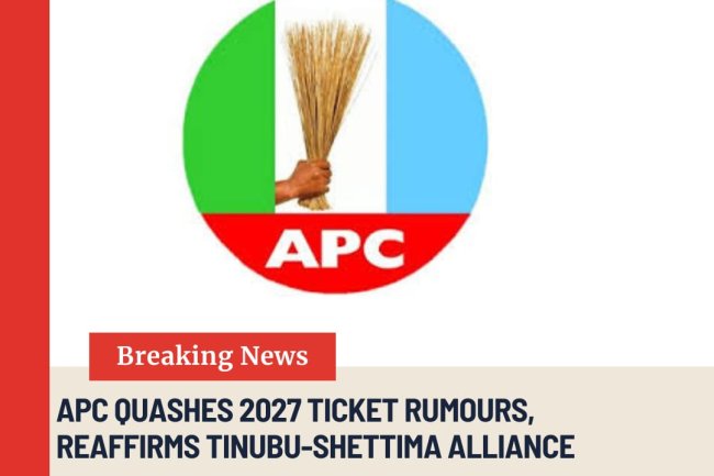 APC Quashes 2027 Ticket Rumours, Reaffirms Tinubu–Shettima Alliance