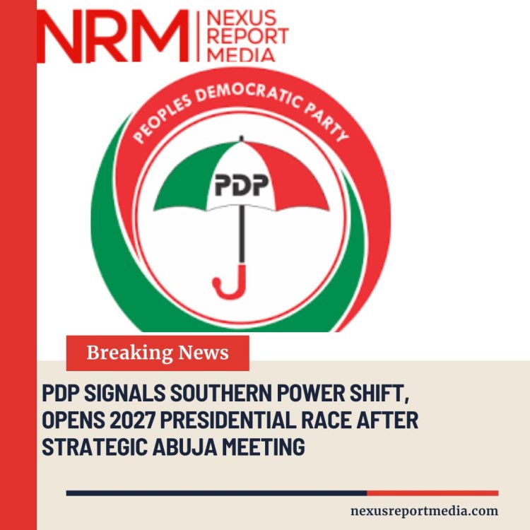 PDP Signals Southern Power Shift, Opens 2027 Presidential Race After Strategic Abuja Meeting