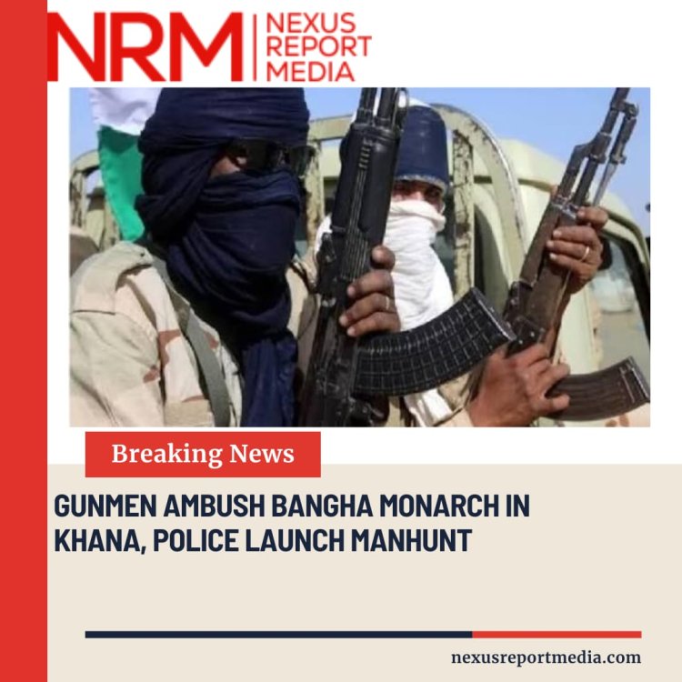 Gunmen Ambush Banana Monarch in Khana, Police Launch Manhunt