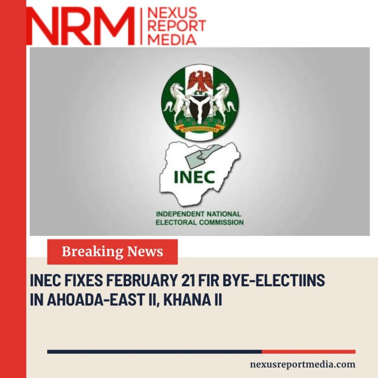 INEC Fixes February 21 for Bye-Elections in Ahoada-East II, Khana II
