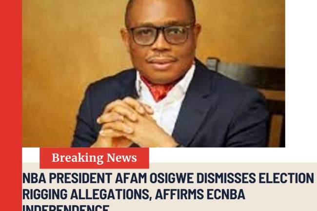 2026 NATIONAL POLLS: ECNBA OPERATES JOINTLY WITH ABSOLUTE INDEPENDENCE, OSIGWE REAFFIRMS